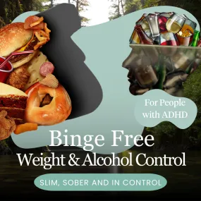 Binge Free Weight& Alcohol Control for People with ADHD